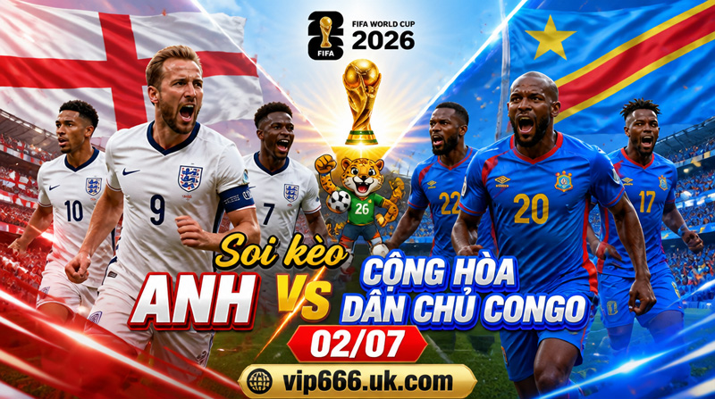 Soi kèo Anh vs Cộng hòa Dân chủ Congo