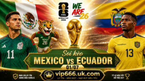 Dự đoán tỷ số Mexico vs Ecuador