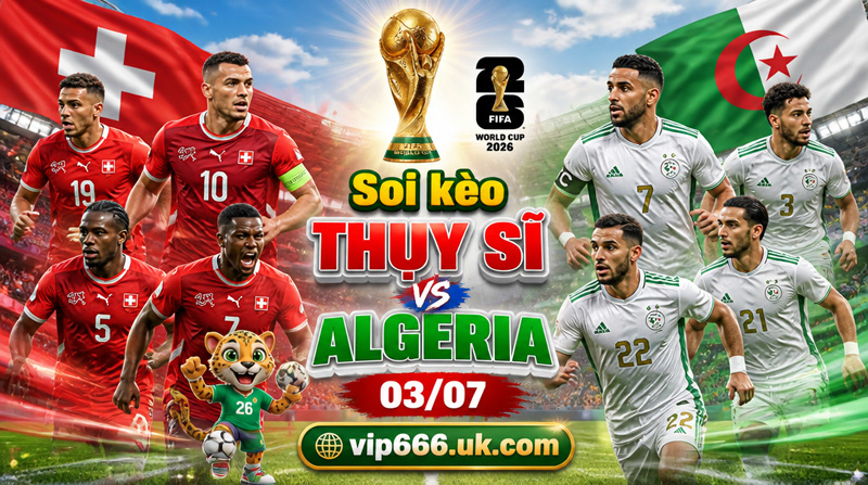 dự đoán tỷ số Thụy Sĩ vs Algeria