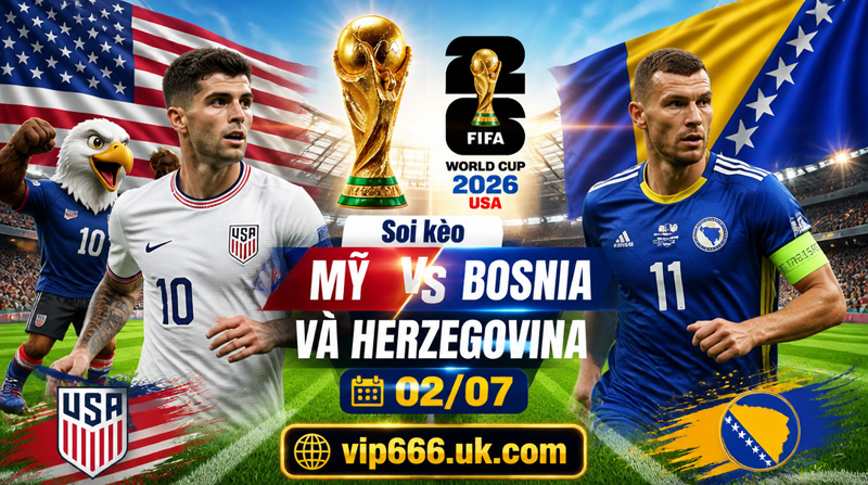 soi kèo Mỹ vs Bosnia và Herzegovina