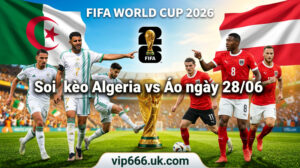 Dự đoán tỷ số Algeria vs Áo
