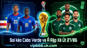 Dự đoán tỷ số Cabo Verde vs Ả Rập Xê Út