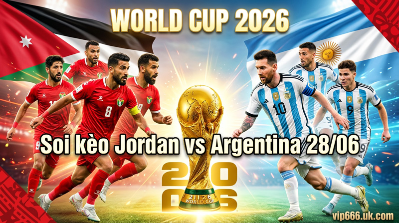 soi kèo Jordan vs Argentina