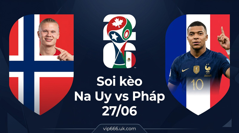 soi kèo Na Uy vs Pháp