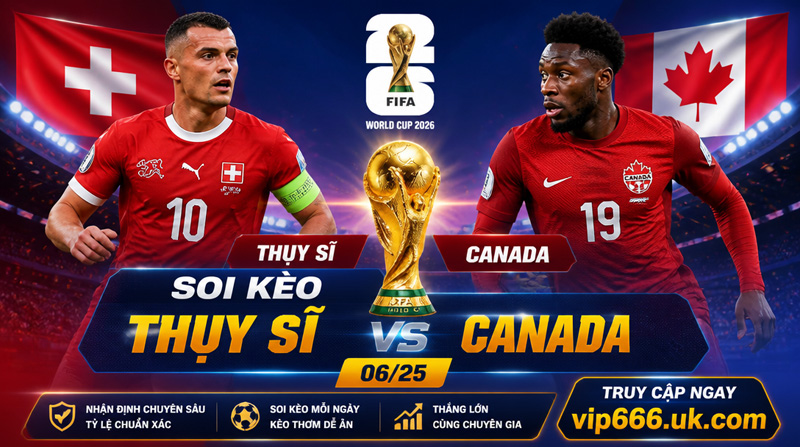 soi kèo Thụy Sĩ vs Canada